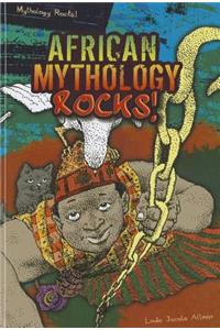 African Mythology Rocks!