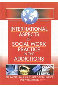 International Aspects of Social Work Practice in the Addictions