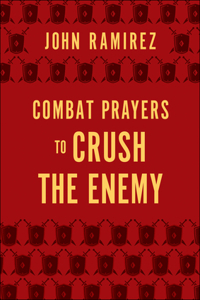 Combat Prayers to Crush the Enemy