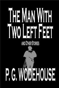 The Man with Two Left Feet and Other Stories by P. G. Wodehouse, Fiction, Literary