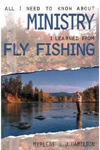 All I Need to Know about Ministry I Learned from Fly Fishing