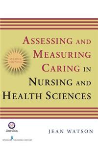 Assessing and Measuring Caring in Nursing and Health Science: Second Edition