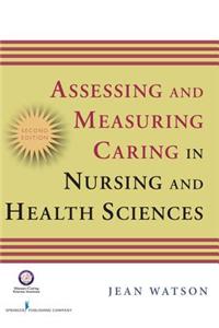 Assessing and Measuring Caring in Nursing and Health Sciences