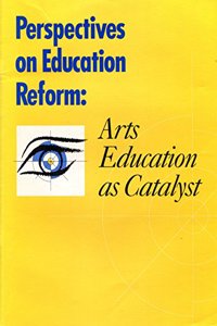 Perspectives on Education Reform – Arts Education as a Catalyst