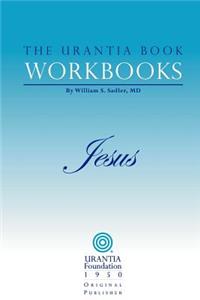 Urantia Book Workbooks: Volume IV - Jesus