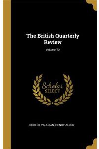 The British Quarterly Review; Volume 72