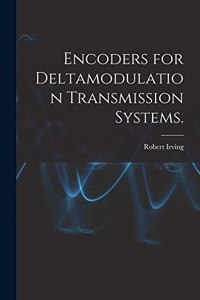 Encoders for Deltamodulation Transmission Systems.