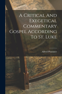 Critical And Exegetical Commentary Gospel According To St. Luke