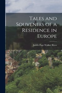 Tales and Souvenirs of a Residence in Europe