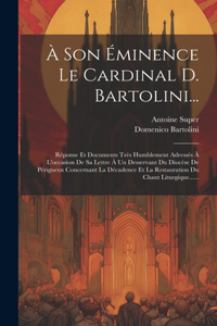 À Son Éminence Le Cardinal D. Bartolini...