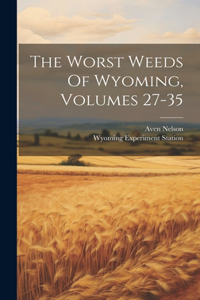 Worst Weeds Of Wyoming, Volumes 27-35