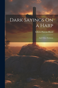 Dark Sayings On a Harp