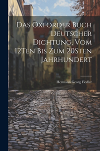 Oxforder Buch Deutscher Dichtung, Vom 12Ten Bis Zum 20Sten Jahrhundert