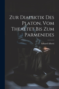 Zur Dialektik Des Platon, Vom Theaetet Bis Zum Parmenides