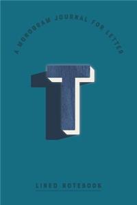 A Monogram Journal for Letter T Lined Notebook