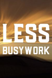 Less Busywork