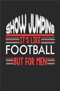 Show Jumping It's Like Football But For Men