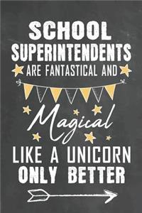 School Superintendents Are Fantastical And Magical Like A Unicorn Only Better: Journal Notebook 108 Pages 6 x 9 Lined Writing Paper School Appreciation Day Gift for Teacher from Student / Graduation Thank You goodbye / First An