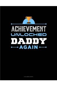 Achievement Unlocked Daddy Again