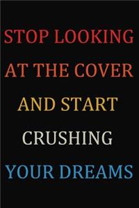 Stop Looking At The Cover And Start Crushing Your Dreams