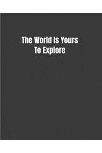 The World Is Yours To Explore