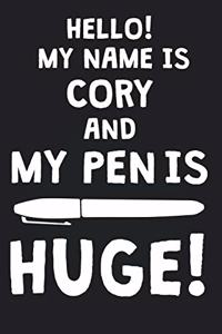 Hello! My Name Is CORY And My Pen Is Huge!