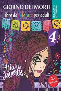 Giorno dei morti 4 - Libro da Colorare per Adultis - Edizione notturna