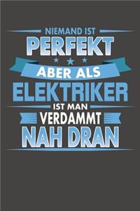 Niemand Ist Perfekt Aber Als Elektriker Ist Man Verdammt Nah Dran