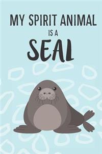 My Spirit Animal Is A Seal