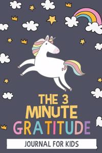 The 3 Minute Gratitude Journal For Kids: Unicorn Gratitude Journal - Unicorn Gifts - Journal to Teach Children to Practice Gratitude and Mindfulness - Children Happiness Notebook