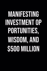 Manifesting Investment Opportunities Wisdom And 500 Million
