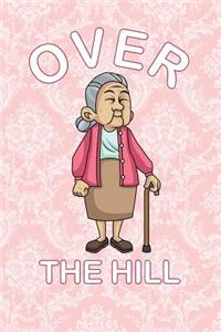 Over The Hill: 120 Pages Lined Notebook or Journal For Gag Birthday Gifts