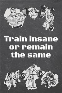 Train insane or remain the same