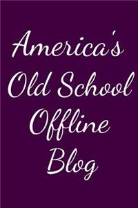 America's Old School Offline Blog