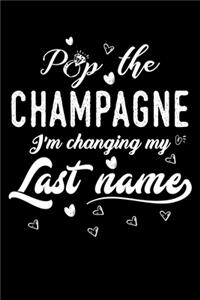 Pop the Champagne I'm Changing my Last Name
