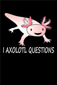 I Axolotl Questions