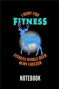 I Hunt for Fitness Fitness Whole Deer in My Freezer Notebook