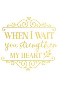 When I Wait You Strengthen My Heart