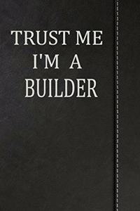 Trust Me I'm a Builder