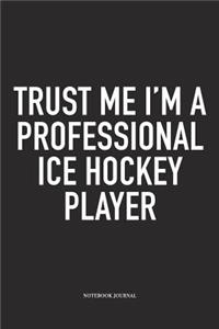 Trust Me I'm A Professional Ice Hockey Player