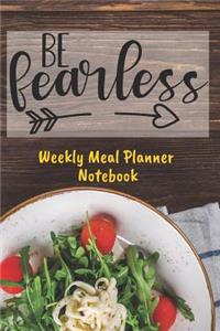 Be Fearless Weekly Meal Planner Notebook
