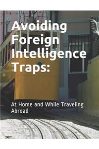 Avoiding Foreign Intelligence Traps