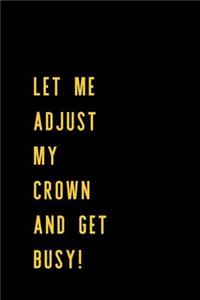 Let Me Adjust My Crown and Get Busy!