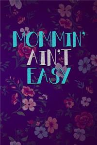 Mommin' Ain't Easy