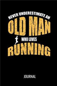 Never Underestimate An Old Man Who Loves Running Journal