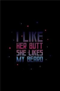 I Like Her Butt She Likes My Beard