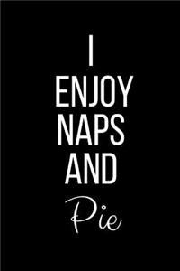 I Enjoy Naps And Pie