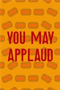 You May Applaud