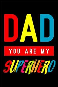 Dad You Are My Superhero