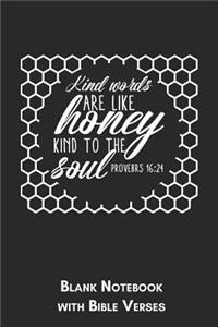 Kind words are like Honey kind to the soul Proverbs 16